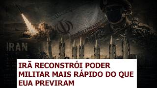 Irã reconstrói poder militar mais rápido do que EUA previram, dizem fontes