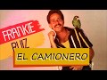 Frankie Ruiz - El camionero +letras