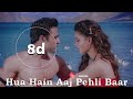 Hua Hain Aaj Pehli Baar 8D Audio Song SANAM RE Amaal Mallik Armaan Malik Palak Muchhal