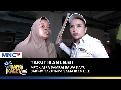 TAKUT SAMA LELE!! Mpok Alpa Gak Bercanda Takut Sama Lele | UANG KAGET LAGI | PART 1/2