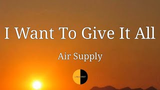 I Want To Give It All (Lyrics) Air Supply @lyricsstreet5409 #lyrics #airsupply #iwanttogiveitall