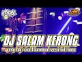 DJ SALAM KERONG VIRALL KARNAVAL FULL BASS By R2 Project Official Remix