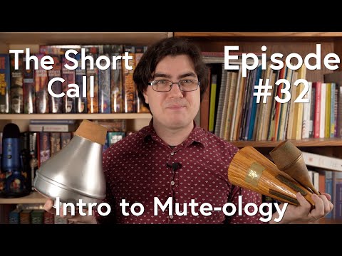 The Basics of French Horn Mutes | The Short Call, Ep. 32 | Scott Leger, Horn