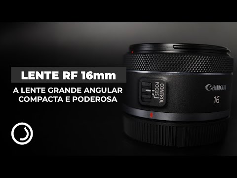 Lente Canon RF 16MM f/2.8 STM – Ultra Grande Angular Leve e