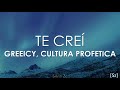 Greeicy, Cultura Profetica - Te Creí (Letra)
