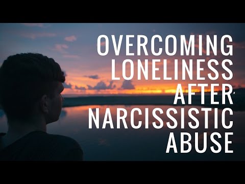 Overcoming Loneliness After Narcissistic Abuse