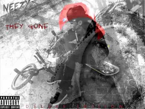 lil Neezy they gone.