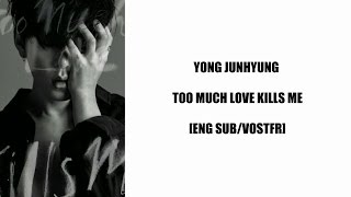 [ENG SUB/VOSTFR] Yong Junhyung - Too Much Love Kills Me