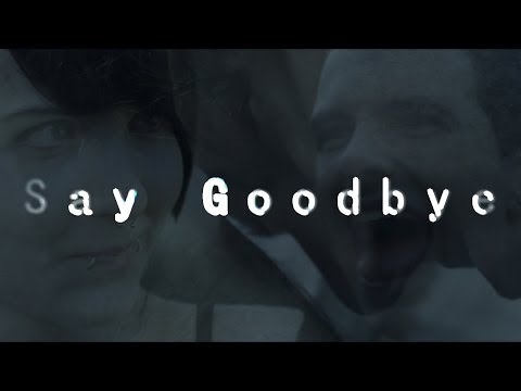 Say Goodbye (Music Video)