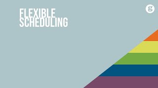 Flexible Scheduling