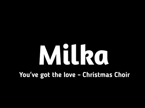 Milka - You've got the love | Milka Christmas Choir | SADW (Christmas Choir)