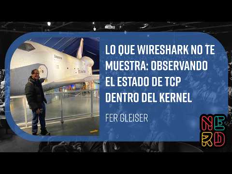 Lo que wireshark no te muestra: observando el estado de TCP dentro del kernel