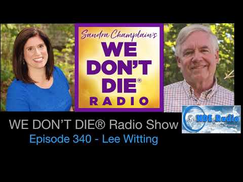 Episode 340 We Don't Die Radio -  Lee Witting - His Journey to Host of IANDS NDE Radio