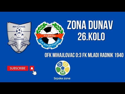 Zona Dunav 26. Kolo OFK Mihajlovac 0:3 FK Mladi Radnik 1940