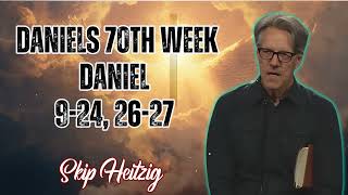 Skip Heitzig Podcast_ Daniels 70th Week - Daniel 9-24, 26-27