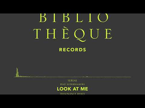 Sebjak feat. Superwalkers - Look At Me (Dissonance Remix)