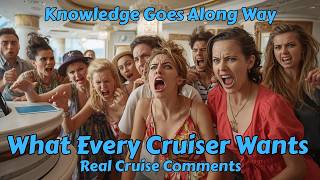 Knowledge Is Power When Cruising - Real Cruise Comments