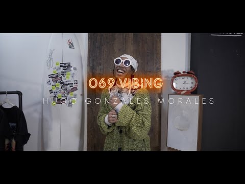 HUGO GONZALEZ MORALES I 069 Vibing - Session 005