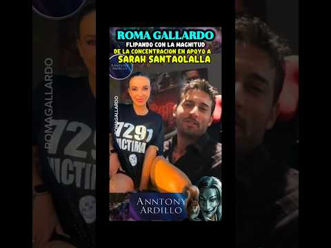 ROMA GALLARDO ALUCINANDO CON LA MAGNITUD DE LA CONCENTRACION EN APOYO A SARAH SANTAOLALLA ?