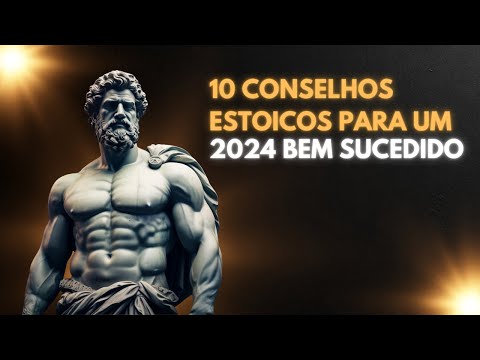 10 CONSELHOS ESTOICOS PARA UM 2024 BEM SUCEDIDO