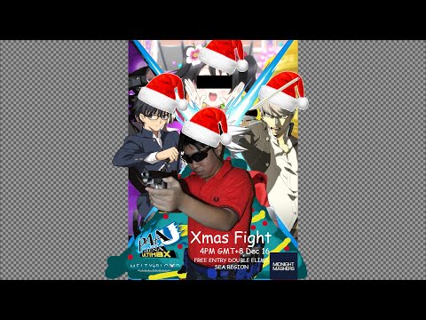 [EN/TAGALOG] Xmas fight 2022 - P4AU and MBTL Top 8