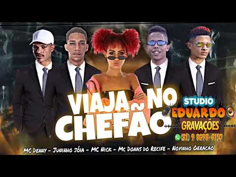 MC DONAS DO RECIFE - JUNINHO JÓIA  VIAJA NO CHEFÃO