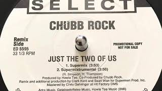 Chubb Rock - Just The Two Of Us (Supermix) 1992