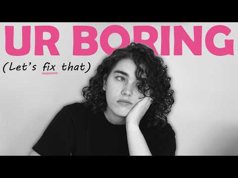 THIS is why you're BORING (and how to fix it)