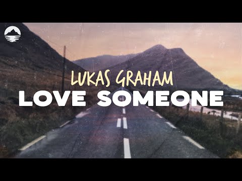 Lukas Graham - Love Someone | Lyrics
