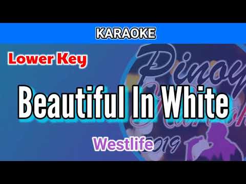 Beautiful In White by Westlife (Karaoke : Lower Key)