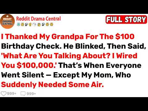 I Thanked My Grandpa For The $100 Birthday Check  He Blinked, Then Said      Best Reddit Stories
