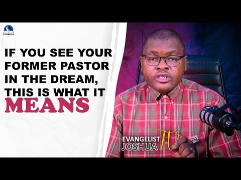 If You See Your Former Pastor /Church In The Dream, This Is What It Means