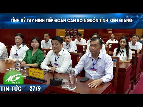 Tỉnh Uỷ Tây Ninh tiếp Đoàn can bộ nguồn cấp uỷ tỉnh Kiên Giang I THKG