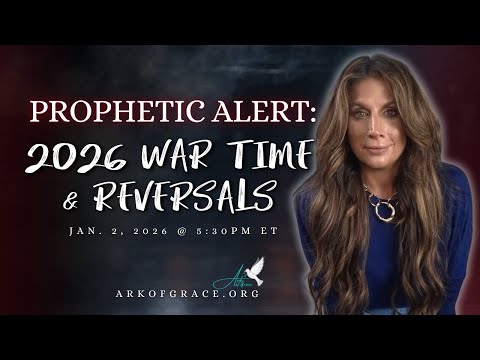 Prophetic Alert: 2026 War Time and Reversals