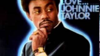 JOHNNIE TAYLOR-don't make me late
