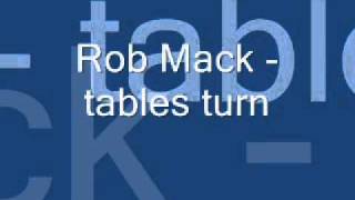 Rob Mack - tables turn