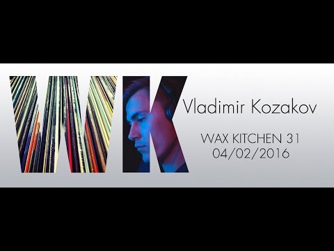 Vladimir Kozakov - Wax Kitchen 31