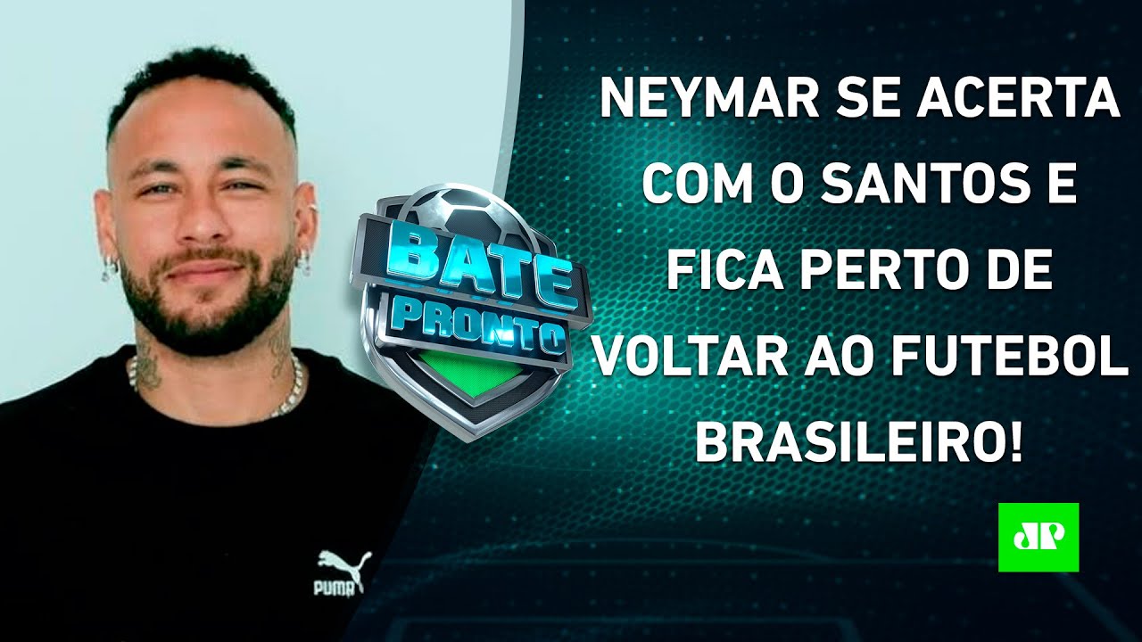 Neymar CHEGA A ACORDO com o Santos e FICA PERTO de RETORNO; Flamengo e SPFC EMPATAM! | BATE-PRONTO