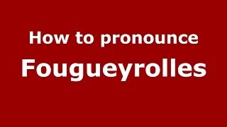 How to pronounce Fougueyrolles