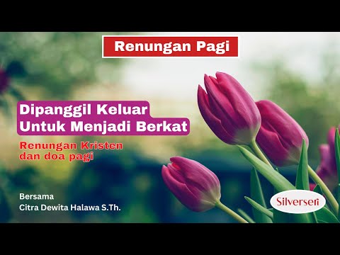Dipanggil Keluar Untuk Menjadi Berkat (Renungan Kristen, Saat Teduh, & Doa Pagi)