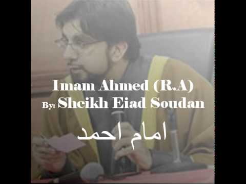Imam Ahmed (R.A) by Sheikh Eiad Soudan - part3