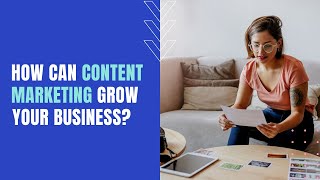 How Can Content Marketing Grow Your Business? - Digital Uncovered