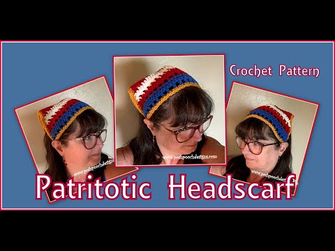 Learn To Crochet The Patriotic Headscarf Crochet Pattern #crochet #crochetvideo