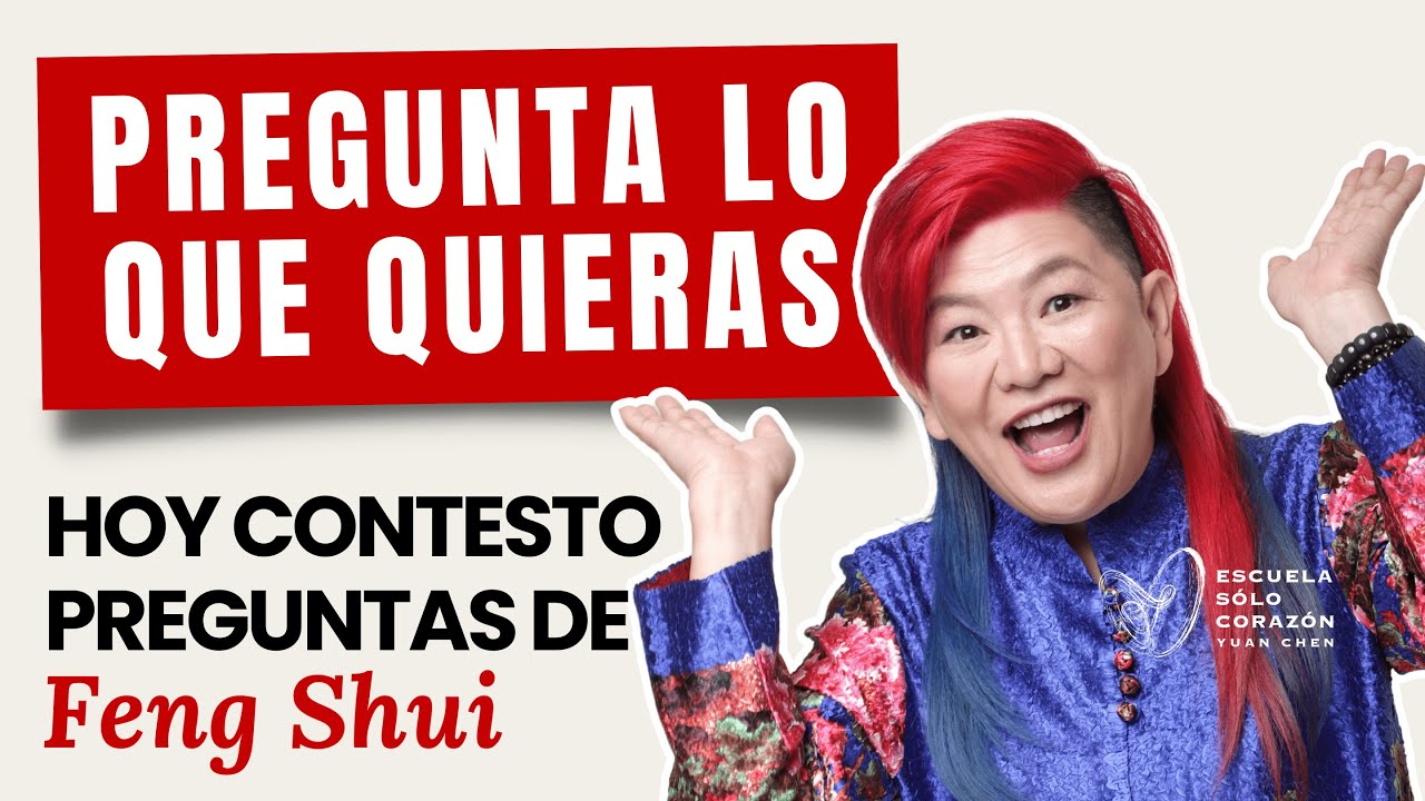 Hoy Contesto Todo sobre Feng Shui | Yuan Chen