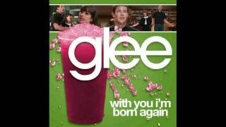 With You I&#39;m Born Again (Glee Cast Version)
