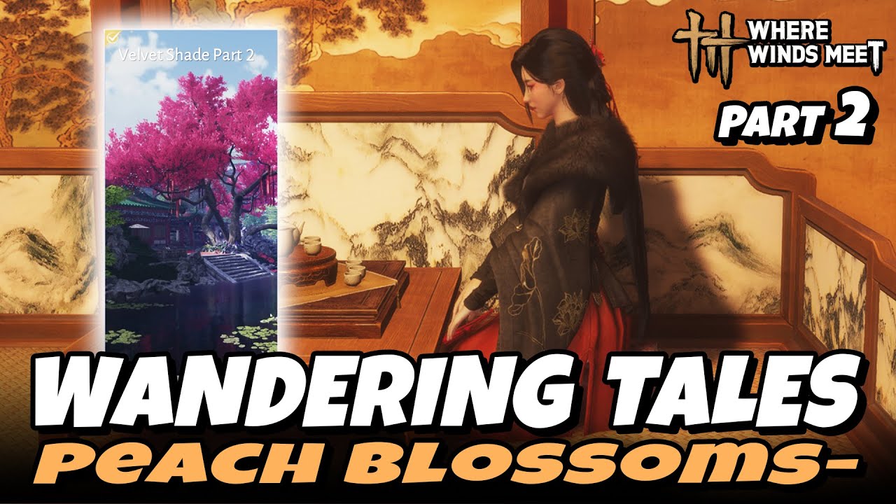 Peach Blossoms Herald Spring - Velvet Shade Part 2 (Wandering Tales) | Where Winds Meet