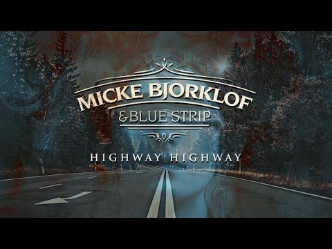 Micke Bjorklof & Blue Strip -  Highway Highway (Official Music Video)