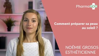 Comment préparer sa peau au soleil ?