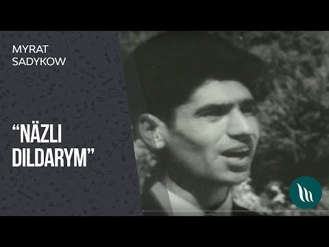 Myrat Sadykov - Nazli dildarym | 2019