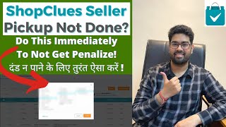 ShopClues Seller Courier Pickup Not Done? You Need To Do This! How To Raise A Ticket On ShopClues?